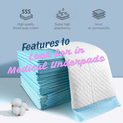 Features to Look for in Medical Underpads